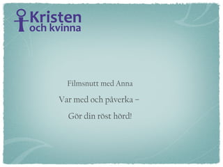 Filmsnutt med Anna Var med och påverka –  Gör din röst hörd! 