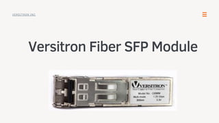 Versitron Fiber SFP Module
mdm
VERSITRON INC
 