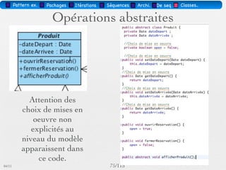 Pattern méta.   Packages   Itérations   Séquences   Archi.   Classes.   BD.


                               Anti-Patterns
         Blob ou la
        classe Dieu




03/11                                        71 /88
 