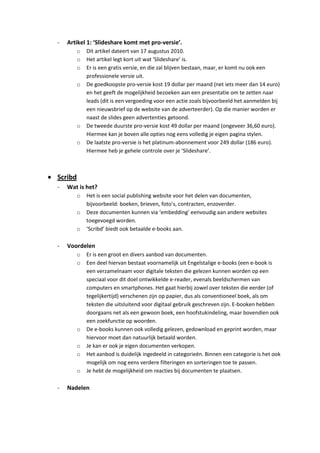-   Artikel 1: ‘Slideshare komt met pro-versie’.
         o   Dit artikel dateert van 17 augustus 2010.
         o   Het a...
