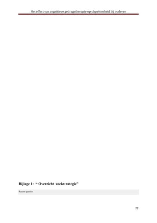 Het effect van cognitieve gedragstherapie op slapeloosheid bij ouderen

Bijlage 1: “ Overzicht zoekstrategie”
Recent queries

22

 