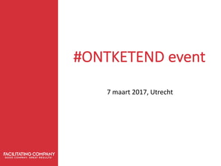 #ONTKETEND	event		
7	maart	2017,	Utrecht
 