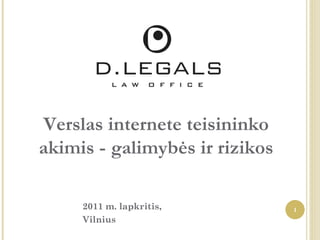 2011 m. lapkritis, Vilnius Verslas internete teisininko akimis -   galimyb ė s ir rizikos 