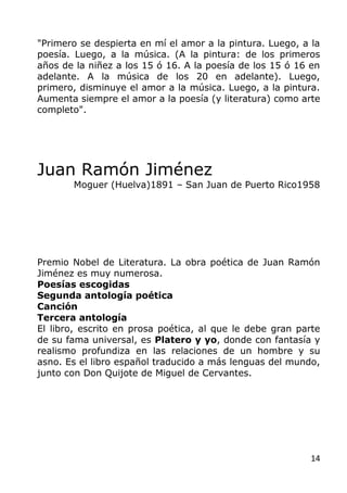 14
"Primero se despierta en mí el amor a la pintura. Luego, a la
poesía. Luego, a la música. (A la pintura: de los primero...