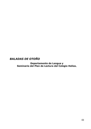 43
BALADAS DE OTOÑO
Departamento de Lengua y
Seminario del Plan de Lectura del Colegio Helios.
 