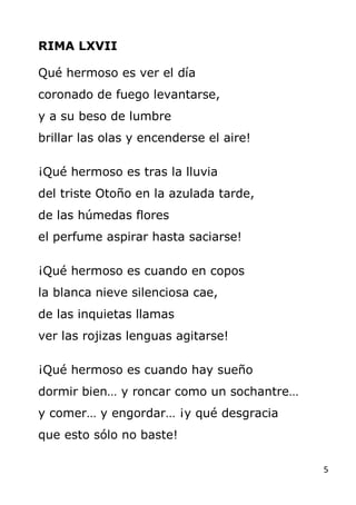 5
RIMA LXVII
Qué hermoso es ver el día
coronado de fuego levantarse,
y a su beso de lumbre
brillar las olas y encenderse e...