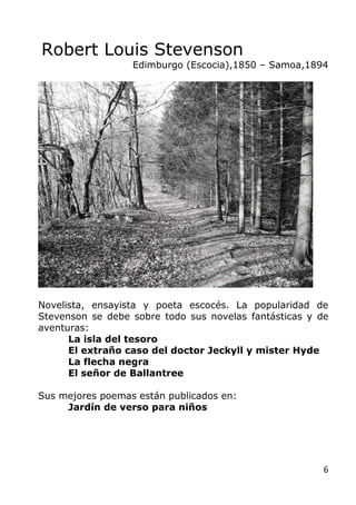 6
Robert Louis Stevenson
Edimburgo (Escocia),1850 – Samoa,1894
Novelista, ensayista y poeta escocés. La popularidad de
Ste...