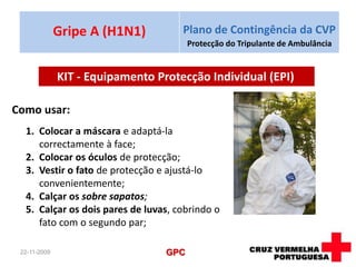 Todas as superfícies e objectos tocados pelo doente, devem ser bem desinfectadas;08-09-2009GPC