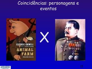 Coincidências: personagens e
          eventos




         X
                               11
 