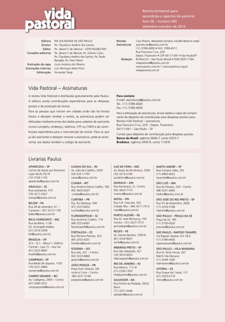 Revista bimestral para
sacerdotes e agentes de pastoral
Ano 56 – número 305
setembro-outubro de 2015
	 Editora	 PIA SOCIEDADE DE SÃO PAULO
	 Diretor	 Pe. Claudiano Avelino dos Santos
	 Editor	 Pe. Jakson F. de Alencar – MTB MG08279JP
	 Conselho editorial	Pe. Jakson F. de Alencar, Pe. Zulmiro Caon,
Pe. Claudiano Avelino dos Santos, Pe. Paulo
Bazaglia, Pe. Darci Marin
	 Ilustração da capa	 Lúcio Américo de Oliveira
	Ilustrações internas	 Luís Henrique Alves Pinto
	 Editoração	 Fernando Tangi
Revisão		Caio Pereira, Alexandre Santana, Iranildo Bezerra Lopes
Assinaturas		 assinaturas@paulus.com.br
		 (11) 3789-4000 • FAX: 3789-4011
		 Rua Francisco Cruz, 229
		 Depto. Financeiro • CEP 04117-091 • São Paulo/SP
	 Redação	 © PAULUS – São Paulo (Brasil) • ISSN 0507-7184
		vidapastoral@paulus.com.br
		 www.paulus.com.br / 	www.paulinos.org.br
		vidapastoral.com.br
A revista Vida Pastoral é distribuída gratuitamente pela Paulus.
A editora aceita contribuições espontâneas para as despesas
postais e de produção da revista.
Para as pessoas que moram em cidades onde não há livraria
Paulus e desejam receber a revista, as assinaturas podem ser
efetuadas mediante envio dos dados para cadastro de assinante
(nome completo, endereço, telefone, CPF ou CNPJ) e de contri-
buição espontânea para a manutenção da revista. Para os que
já são assinantes e desejam renovar a assinatura, pede-se acres-
centar aos dados também o código de assinante.
Para contato:
E-mail: assinaturas@paulus.com.br
Tel.: (11) 3789-4000
Fax: (11) 3789-4004
Para a efetuação de assinaturas, enviar dados e cópia de compro-
vante de depósito da contribuição para despesas postais para:
Revista Vida Pastoral – assinaturas
Rua Francisco Cruz, 229 – Depto. Financeiro
04117-091 – São Paulo – SP
Contas para depósito de contribuição para despesas postais:
Banco do Brasil: agência 0646-7, conta 5555-7
Bradesco: agência 3450-9, conta 1139-8
Vida Pastoral – Assinaturas
Livrarias Paulus
APARECIDA – SP
Centro de Apoio aos Romeiros
Lojas 44,45,78,79
(12) 3104-1145
aparecida@paulus.com.br
ARACAJU – SE
Rua Laranjeiras, 319
(79) 3211-2927
aracaju@paulus.com.br
BELÉM – PA
Rua 28 de setembro, 61 –
Campina – (91) 3212-1195
belem@paulus.com.br
BELO HORIZONTE – MG
Rua da Bahia, 1136
Ed. Arcângelo Maleta
(31) 3274-3299
bh@paulus.com.br
BRASÍLIA – DF
SCS – Q.1 – Bloco I – Edifício
Central – Loja 15 – Asa Sul
(61) 3225-9847
brasilia@paulus.com.br
CAMPINAS – SP
Rua Barão de Jaguara, 1163
(19) 3231-5866
campinas@paulus.com.br
CAMPO GRANDE – MS
Av. Calógeras, 2405 – Centro
(67) 3382-3251
campogrande@paulus.com.br
CAXIAS DO SUL – RS
Av. Júlio de Castilho, 2029
(54) 3221-7797
caxias@paulus.com.br
CUIABÁ – MT
Rua Antônio Maria Coelho, 180
(65) 3623-0207
cuiaba@paulus.com.br
CURITIBA – PR
Pça. Rui Barbosa, 599
(41) 3223-6652
curitiba@paulus.com.br
FLORIANÓPOLIS – SC
Rua Jerônimo Coelho, 119
(48) 3223-6567
florianopolis@paulus.com.br
FORTALEZA – CE
Rua Floriano Peixoto, 523
(85) 3252-4201
fortaleza@paulus.com.br
GOIÂNIA – GO
Rua Seis, 201 – Centro
(62) 3223-6860
goiania@paulus.com.br
JOÃO PESSOA – PB
Praça Dom Adauto, S/N
Junto à Cúria – Centro
(83) 3221-5108
joaopessoa@paulus.com.br
JUIZ DE FORA – MG
Av. Barão do Rio Branco, 2590
(32) 3215-2160
juizdefora@paulus.com.br
MANAUS – AM
Rua Itamaracá, 21, Centro
(92) 3622-7110
manaus@paulus.com.br
NATAL – RN
Rua Cel. Cascudo, 333
Cidade Alta – (84) 3211-7514
natal@paulus.com.br
PORTO ALEGRE – RS
Rua Dr. José Montaury, 155
Centro – (51) 3227-7313
portoalegre@paulus.com.br
RECIFE – PE
Av. Dantas Barreto, 1000 B
(81) 3224-9637
recife@paulus.com.br
RIBEIRÃO PRETO – SP
Rua São Sebastião, 621
(16) 3610-9203
ribeiraopreto@paulus.com.br
RIO DE JANEIRO – RJ
Rua México, 111–B
(21) 2240-1303
riodejaneiro@paulus.com.br
SALVADOR – BA
Rua Direita da Piedade, 20/22
Barris
(71) 3321-4446
salvador@paulus.com.br
SANTO ANDRÉ – SP
Rua Campos Sales, 255
(11) 4992-0623
stoandre@paulus.com.br
SÃO LUÍS – MA
Rua do Passeio, 229 – Centro
(98) 3231-2665
saoluis@paulus.com.br
SÃO JOSÉ DO RIO PRETO – SP
Rua XV de Novembro, 2826
(17) 3233-5188
riopreto@paulus.com.br
SÃO PAULO – PRAÇA DA SÉ
Praça da Sé, 180
(11) 3105-0030
pracase@paulus.com.br
SÃO PAULO – RAPOSO TAVARES
Via Raposo Tavares, Km 18,5
(11) 3789-4005
raposotavares@paulus.com.br
SÃO PAULO – VILA MARIANA
Rua Dr. Pinto Ferraz, 207
Metrô Vila Mariana
(11) 5549-1582
vilamariana@paulus.com.br
VITÓRIA – ES
Rua Duque de Caxias, 121
(27) 3323-0116
vitoria@paulus.com.br
 