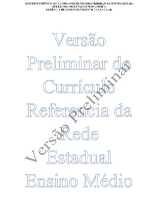 SUPERINTENDÊNCIA DE ACOMPANHAMENTO DOS PROGRAMAS INSTITUCIONAIS
                NÚCLEO DE ORIENTAÇÃO PEDAGÓGICA
            GERÊNCIA DE DESENVOLVIMENTO CURRICULAR
 