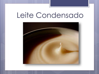 Leite Condensado
 