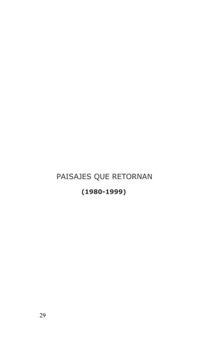 PAISAJES QUE RETORNAN

          (1980-1999)




29
 