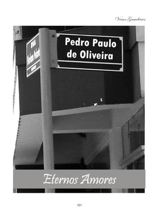 Versos Gameleiros



    Pedro Paulo
    de Oliveira




Eternos Amores
      101
 