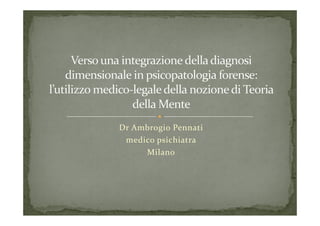 Dr Ambrogio Pennati
di   i hi tmedico psichiatra
Milano
 