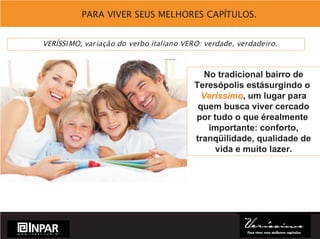 Veríssimo: Apartamentos 1, 2 e 3 dormitórios no Partenon