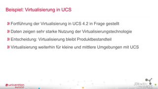 Beispiel: Virtualisierung in UCS
Fortführung der Virtualisierung in UCS 4.2 in Frage gestellt
Daten zeigen sehr starke Nut...