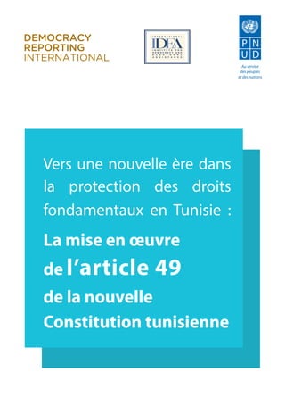 Vers une nouvelle ère dans
la protection des droits
fondamentaux en Tunisie :
La mise en œuvre
de l’article 49
de la nouvelle
Constitution tunisienne
Au service
des peuples
et des nations
 