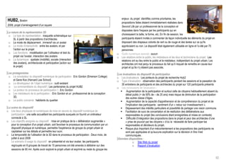 enjeux du projet identifiés comme prioritaires, les
HUB2, Boston                                                                                         propositions faites étaient immédiatement réalisées dans
2008, projet d’aménagement d’un square                                                               Second Life par un professionnel de la conception et
                                                                                                     disposées dans l'espace par les participants qui en
La nature de la représentation 3D
 o Le type de représentation : maquette schématique sur                                              choisissaient la taille, la forme, etc. En fin de session, les
     SL à partir des propositions d’architectes                                                      participants étaient invités à commenter de façon individuelle les éléments du projet en
 o Le mode de déplacement : immersif via un avatar                                                   disposant des drapeaux colorés de vert ou de rouge et des textes sur ce qu'ils
 o Le mode d’interactivité : entre les avatars, et par                                               appréciaient ou non. Le dispositif était également utilisable en ligne et l’a été par 75
     l’action sur le projet                                                                          personnes
 o Les fonctions : modélisation par l’utilisateur et test du                                     o   Outils numérique associé : aucun
     projet via l’avatar, interaction des avatars                                                o   Les relations entre le public, les médiateurs et les élus et techniciens du projet : Les
 o La dynamique : spatiale (mobilité), sociale (interaction                                          relations ont eu lieu entre le public et le médiateur, indépendant du projet urbain. Les
     des avatars), architecturale et participative (action sur                                       architectes ont mal perçu le processus du fait qu’il risquait de remettre en cause leur
     le projet)                                                                                      projet et qu’ils n’y étaient pas associés.
Les protagonistes                                                                                 Les évaluations du dispositif de participation
 o Le concepteur du dispositif numérique de participation : Eric Gordon (Emerson College)        o Les évaluateurs : Les porteurs du projet de recherche Hub2
     et Gene Koo (Harvard Law School)                                                            o Type d’évaluation : observation des participants pendant les sessions et la passation de
 o Le développeur de l’objet numérique : outil existant                                              35 entretiens de participants et des architectes du projet sur 120 participants présents
 o Le commanditaire du dispositif : Les partenaires du projet HUB2                               o Les conclusions de l’évaluation :
 o Le porteur du processus de participation t : Eric Gordon                                          Augmentation de la participation et surtout celle de citoyens habituellement absent du
 o Les médiateurs de la participation : Eric Gordon et un professionnel de la conception                débat public (+ de 50% de – de 25 ans) mais risque de diminution de la participation
     3D,                                                                                                des autres classe d’âges.
 o Le public concerné : habitants du quartier                                                        Augmentation de la capacité d'appréhension et de compréhension du projet et de
                                                                                                        l'implication des participants : sentiment d'un « retour sur investissement ».
 La scène du dispositif                                                                              Dépassement des intérêts particuliers et possibilité de partager une vision commune.
o Les lieux physiques et numériques de mise en œuvre du dispositif numérique de                      Facilitation de suivi de concertation et de restitution des délibérations aux
    participation : une salle accueillant les participants auxquels on fournit un ordinateur            responsables du projet (les conclusions étant enregistrées et mises en contexte)
    connecté à SL                                                                                    Difficulté d’intégration des propositions dans le projet et peur des architectes d’une
o Les objectifs assignés au dispositif : mise en pratique de la « délibération augmentée »              « prise de pouvoir par les citoyens » d’où la nécessité de faire participer les
    pour la conception d'un projet urbain, soit favoriser le processus de communication par un          responsables et décideurs du projet.
    dispositif physique et numérique, permettre l'expérience de groupe du projet urbain et           Risque plus important d'un mécontentement si les propositions des participants ne
    capitaliser sur les débats et permettre leur suivi.                                                 sont pas appliquées et qu'aucune explication sur la décision in fine n'est
o La temporalité de l’utilisation de la 3D dans le processus de participation : Deux mois, de           communiquée.
    juillet à aout 2008                                                                           Données disponibles :
    Le scénario d’usage du dispositif : en présentiel et via leur avatar, les participants                     o Site Web du projet
    regroupés en 8 groupes de travail de 15 personnes ont été amenés à délibérer sur des                       o Rapport d’évaluation
    sessions de 90 mn. Après avoir exploré le projet urbain et exprimé au reste du groupe les

                                                                                                                                                                                                62
 