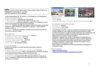 VEPs (Virtual Environment Planning system), projet européen Interreg IIIB NWE pour le
    développement de technologies de concertation
    2005-2007, Royaume-Uni, France, Allemagne

    3 outils de représentations 3D : 3D Comment (1), 3D Participation(2) et 3D Masterplan(3)
    La nature de la représentation 3D                                                                    o     Outils numérique
o   Le type de représentation : schématique sur photo aérienne                                                 associé : forum (2)
o   Le mode de déplacement : aérienne et zoom, repère sur plan 2D (1 et 2)                               o     Les relations entre le public, les médiateurs et les élus et techniciens du projet : néant
o   Le mode d’interactivité : commentaires localisés sur le projet (1 et 3), modification du projet
    originel ou des propositions de projet faites par les participants                                         Les évaluations du dispositif de participation
o   Les fonctions : visualisation des différentes variantes du projet et informations, commentaires      o     Les évaluateurs : chercheurs
    localisés sur le projet, modification du projet (position, apparence : 1) (ajout d’éléments          o     Type d’évaluation : étude d’usage
    préétablis ou créés : 3)                                                                             o     Les conclusions de l’évaluation :
o    La dynamique : impacts environnementaux visualisés selon les variantes des projets des              -     La représentation 3D permet à l’usager de comprendre des informations complexes sans
    techniciens et créés par les usagers                                                                       formation préalable car il peut visualiser les impacts environnementaux d’un projet
                                                                                                         -     Importance de l'actualité et la qualité des données représentées pour la compréhension des
    Les protagonistes                                                                                          enjeux environnementaux et urbains et la confiance des usagers dans l'outil de
o   Le concepteur du dispositif numérique de participation : chercheurs                                        représentation et du processus même de consultation
o   Le développeur de l’objet numérique : chercheurs                                                     -     Nécessité de l’'intégration d'une carte 2D et d'informations à la représentation pour
o   Le commanditaire de l’objet numérique : Interreg                                                           permettre aux citoyens de participer activement au projet en se situant l'espace vécu.
o   Le porteur du processus de participation : chercheurs                                                -     Nuisance d’une représentation trop détaillée, facteur de perte de confiance dans le
o   Les médiateurs de la participation: chercheurs                                                             processus de participation, impression que les décisions sont arrêtées et que les
o   Le public concerné : élus, techniciens, citoyens                                                           contributions ne seront pas prise en compte
                                                                                                         -     Besoin d’expliquer aux participants le processus de participation et d’intégration des
    La scène du dispositif                                                                                     contributions au projet
    1 étude de cas à Stuttgart sur le projet d’extension et de rénovation urbaine de
    Rosensteinviertel                                                                                        Données disponibles
o   Les lieux physiques et numériques de mise en œuvre du dispositif : sur internet                      o     Rapport intermédiaire du projet
o   Les objectifs assignés au dispositif : faciliter la compréhension et la participation des citoyens   o     Article sur les outils de modélisation et de discussion du projet V
    sur des propositions de planifications urbaines et environnementales
o   La temporalité de l’utilisation du dispositif dans le processus de participation :
o   Le scénario d’usage : les usagers testent différents scenarios élaborés sur le principe du
    « et si », ils choisissent le scenario qu’ils jugent préférable et leur choix et visible par tous
    afin d’arriver à un consensus


                                                                                                                                                                                                67
 