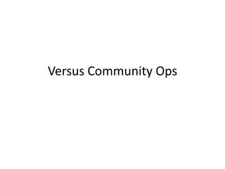 Versus Community Ops
 