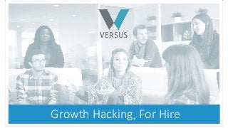 Growth Hacking, For Hire
 