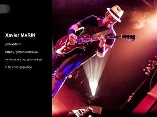 Xavier MARIN
@XavMarin
https://github.com/Giwi
Architecte chez @cmarkea
CTO chez @qaobee
 