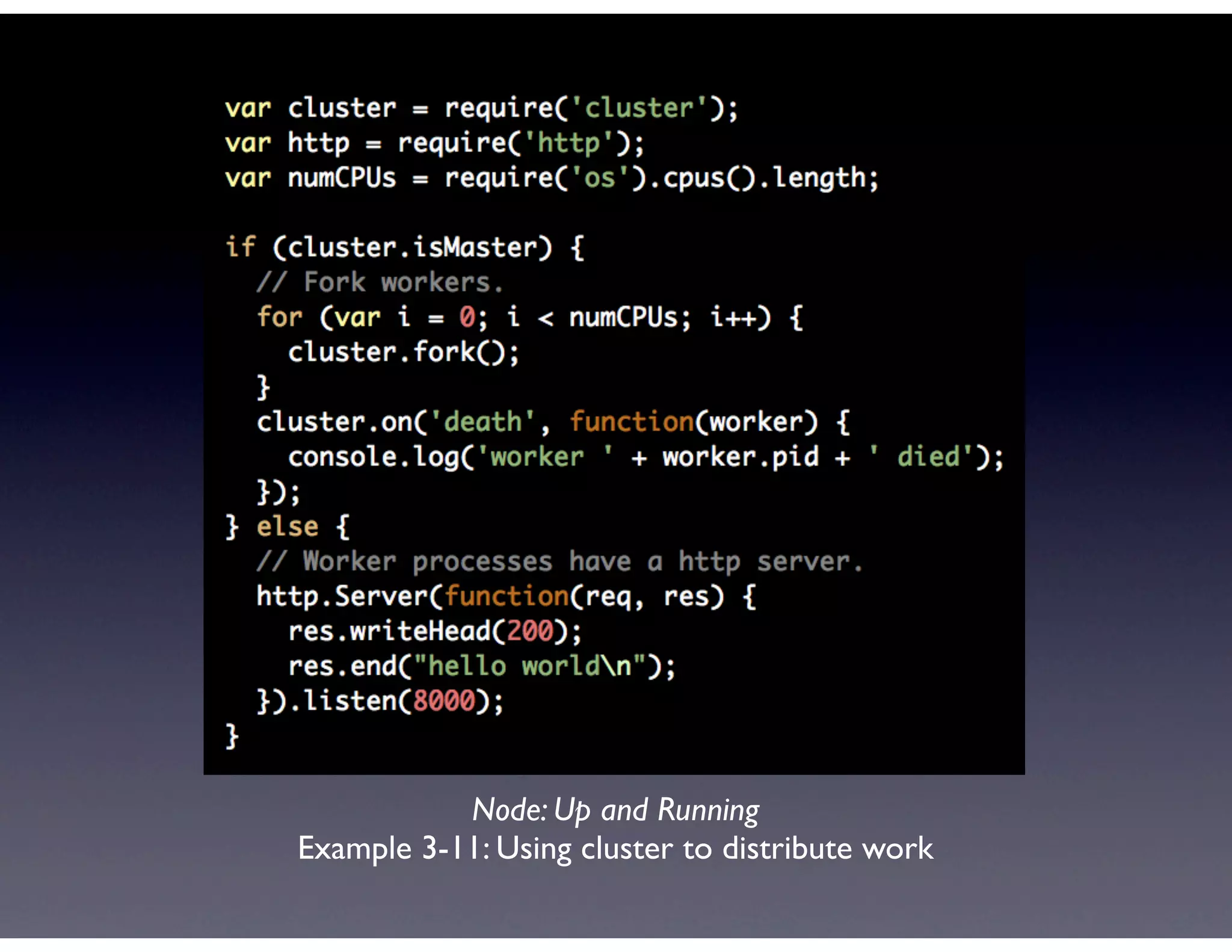 Node: Up and Running
Example 3-11: Using cluster to distribute work
 