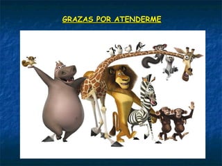 GRAZAS POR ATENDERMEGRAZAS POR ATENDERME
 