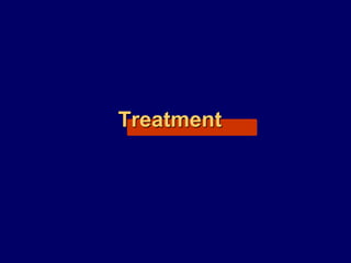 Treatment
 