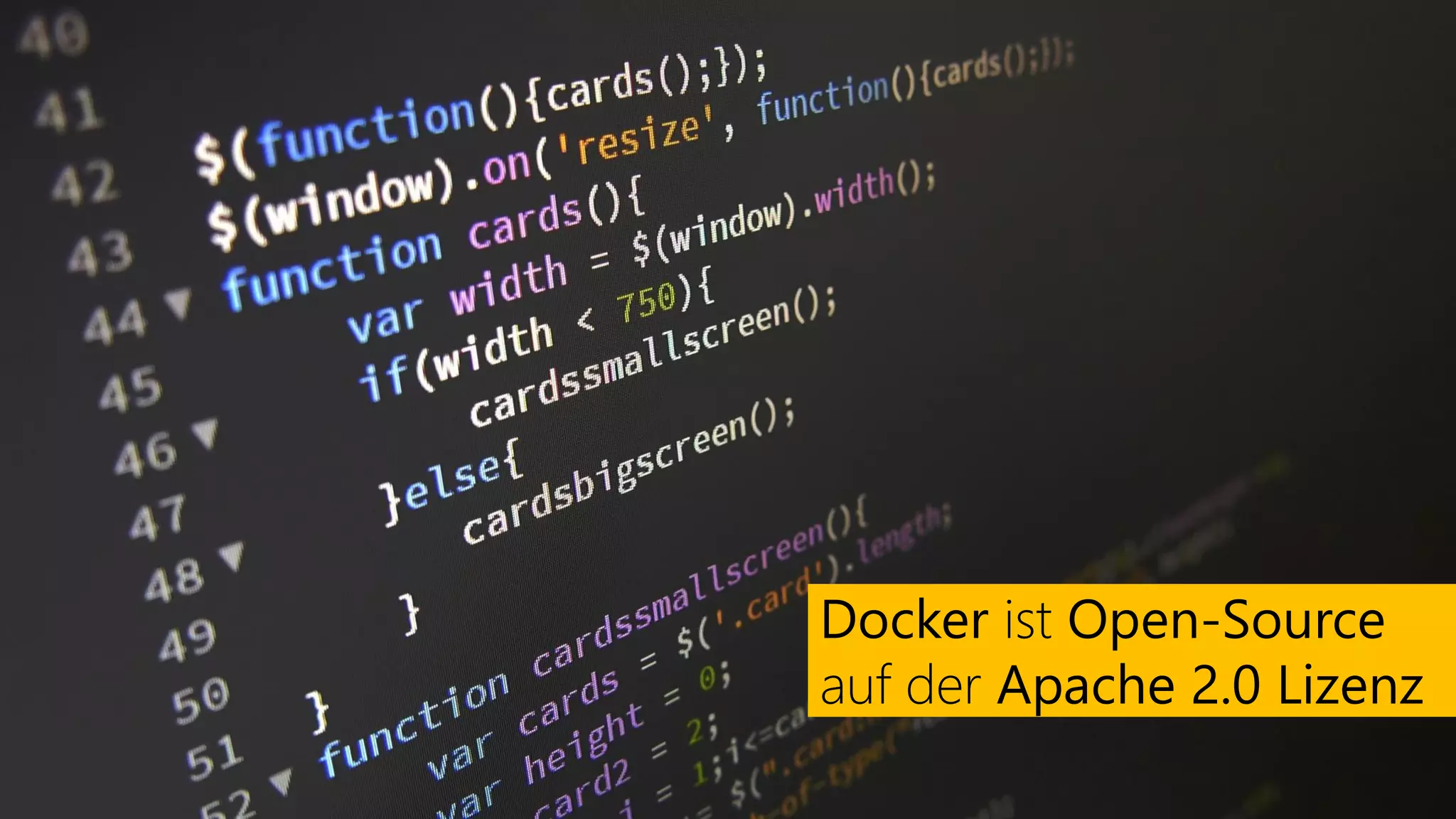 Docker ist Open-Source
auf der Apache 2.0 Lizenz
 