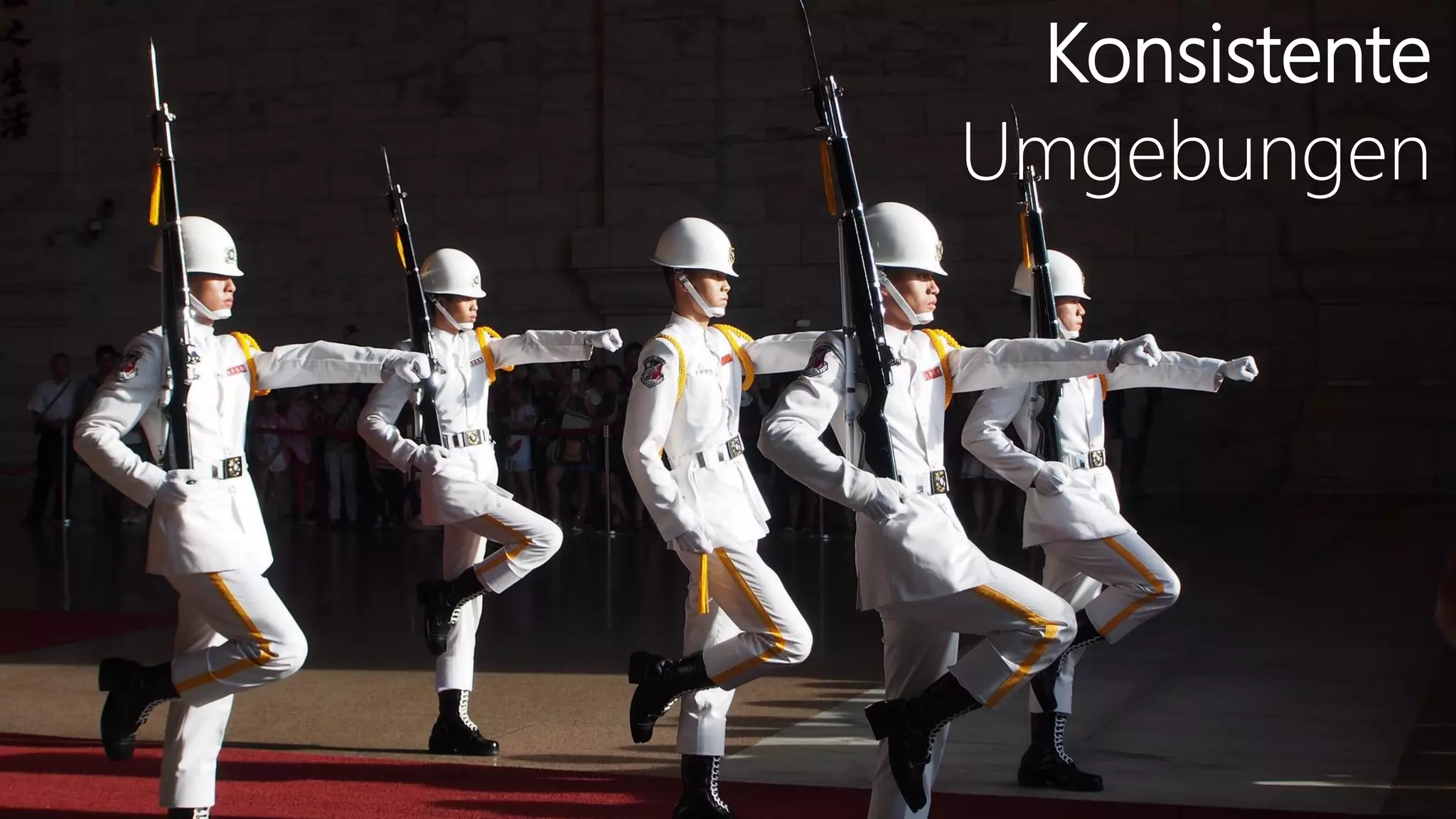 Konsistente
Umgebungen
 