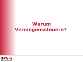 Warum Vermögenssteuern?  