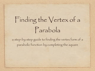 Finding the Vertex of a Parabola ,[object Object]