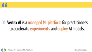 Vertex AI - Unified ML Platform for the entire AI workflow on Google ...