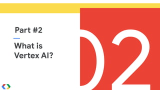 @martonkodok
What is
Vertex AI?
Part #2
 