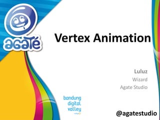@agatestudio
Vertex Animation
Luluz
Wizard
Agate Studio
 