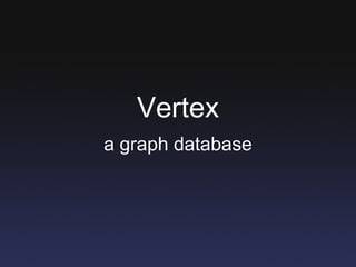 Vertex a graph database 