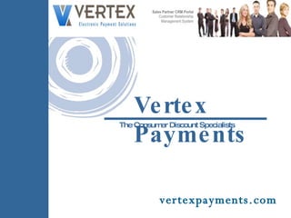 Vertex Payments The Consumer Discount Specialists vertexpayments.com 