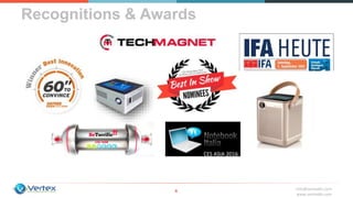 info@vertexbh.com
www.vertexbh.com
Recognitions & Awards
6
CES ASIA 2016
 