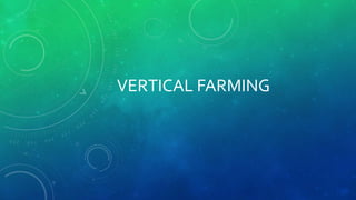 VERTICAL FARMING
 