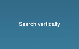 Search vertically
 