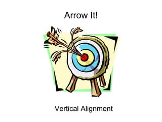 Arrow It!
Vertical Alignment
 
