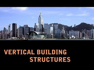 VERTICAL BUILDING
STRUCTURES
Prof. Wolfgang Schueller
 