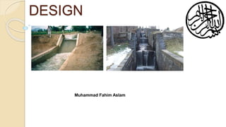 DESIGN
Muhammad Fahim Aslam
 
