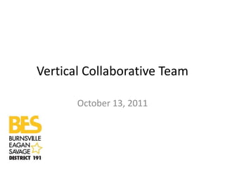 Vertical Collaborative Team

       October 13, 2011
 
