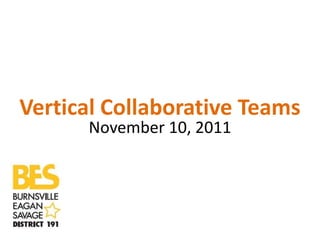 Vertical Collaborative Teams
      November 10, 2011
 