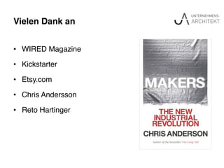 Vielen Dank an"
•  WIRED Magazine!
•  Kickstarter!
•  Etsy.com!
•  Chris Andersson!
•  Reto Hartinger !
 