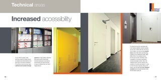 16 / / 17
Technical areas
Increased accessibility
In any office building, daily
activities require a large volume
of material and documents to be
archived in the best conditions.
For archive rooms we can make
cabinets and modular storage
systems of high quality materials.
We recommend customized
furniture because it can ensure
functionality and quick access
in case of defects that can harm
organizations.
For electrical rooms, premises that
host heating stations, electric panels,
servers etc, where the risk of burst of
fire is higher, we can provide metallic
doors which fall within the following
classes of fire resistance: EI30, EI60,
EI90, EI120. Fire-resistant doors
are fire and smoke-retardant, their
installation is therefore necessary
to secure escape routes. Also, fire
resistant doors can be used for the
isolation of certain perimeters in order
to limit the loss of goods. Along with
doors, can be used also fire-resistant
curtains that roll automatically when
the fire alarm goes off.
 