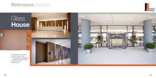 30 / / 31
›› Revolving doors for entrance
›› Wooden doors for interior
›› Wall claddings with chipboard and
veneered MDF acoustic panels
›› Reception furniture
›› Movable walls
Glass
House
Reference projects
 